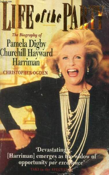 LIFE OF THE PARTY, The Biography of Pamela Digby Churchill …