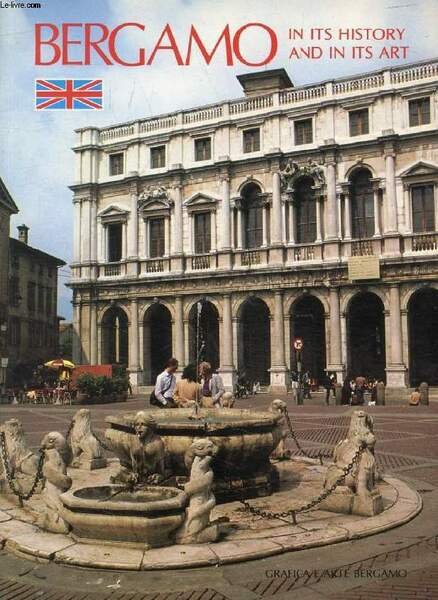 BERGAMO IN ITS HISTORY AND IN ITS ART