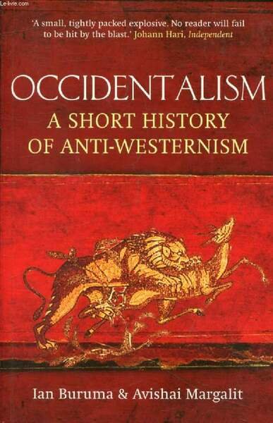 OCCIDENTALISM, A Short History of Anti-Westernism