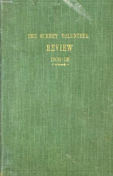 THE SURREY VOLUNTEER REVIEW, SEPT. 1916 - MAY 1918 (Contents: The Camp at the Trenches. The Battalion Inspection. Heard on parade. The Grouser. The trials and troubles of Wilks. Major the Hon. Arthur HAY.The renaissance of D Company. The exploits of a.)