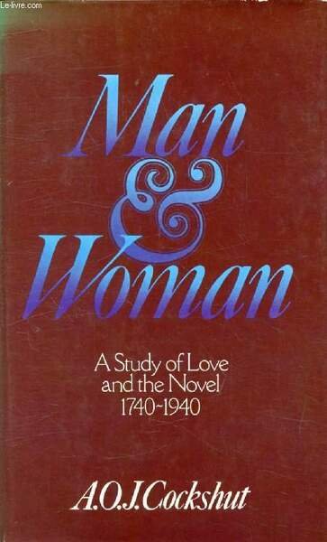 MAN AND WOMAN: A Study of Love and the Novel, …