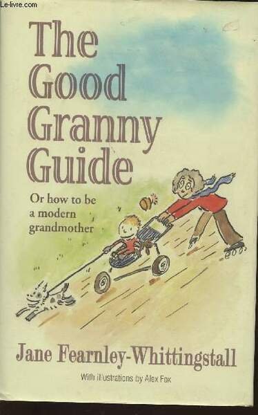 The good granny guide or how to be a modern …