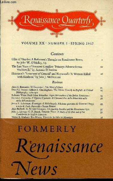 Renaissance Quarterly, volume XX, number 1, spring 1967 : U. Limentani : The Mind of Dante, par Aldo S. Bernardo - giles of Viterbo : A reformer's thought on Renaissance Rome, par John W. O'Malley - The last years of Innocent Gentillet - etc
