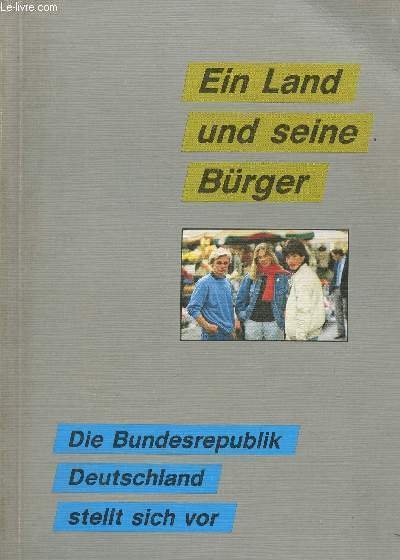 Ein land und seine Bürger. Die Bundesrepublik Deutschland stellt sich …
