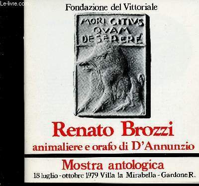 Renato Brozzi, animaliere e orafo di D'Annunzio. Mostra antologica. 18 luglio - ottobre 1979. Villa la Mirabella - Gardone R.