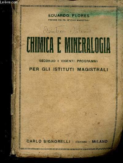 Chimica e Mineralogia. Secondo i vigenti programmi. Per gli Istituti Magistrali