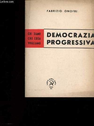 Democrazia Progressiva (Collection "Chi siamo che cosa vogliamo")
