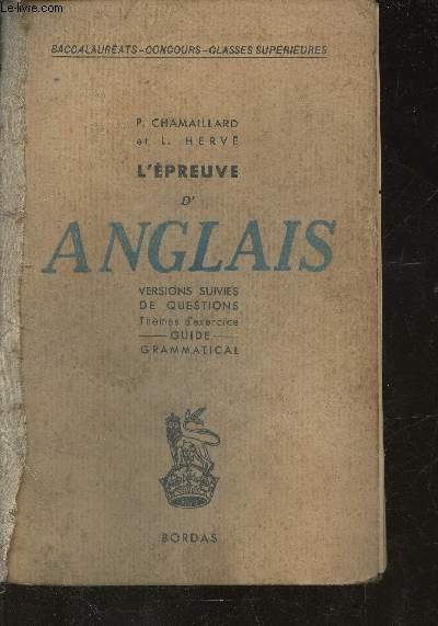 L'épreuve d'Anglais- versions suivies de questions, thèmes d'exercices, guide grammatical