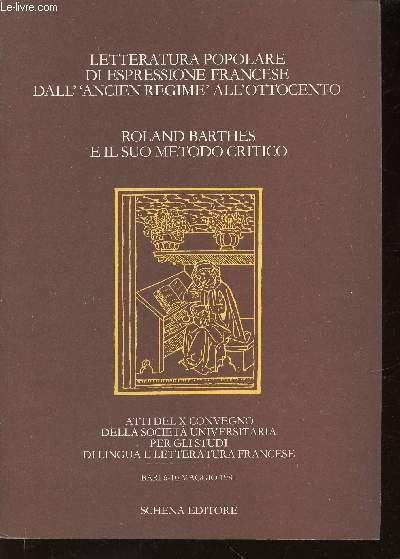 Letteratura popolare di Esperessione Francese dall'Ancien Regime' all'Ottocento : Roland Barthes e il suo metodo critico. Atti del X convegno della Societa Universitaria per gli studi di lingua e letteratura Francese. Bari 6-10 Maggio 1981
