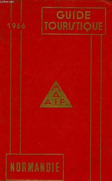 GUIDE TOURISTIQUE 1966 NORMANDIE - MUTUELLE ASSURANCE AUTOMOBILE DES INSTITUTEURS …