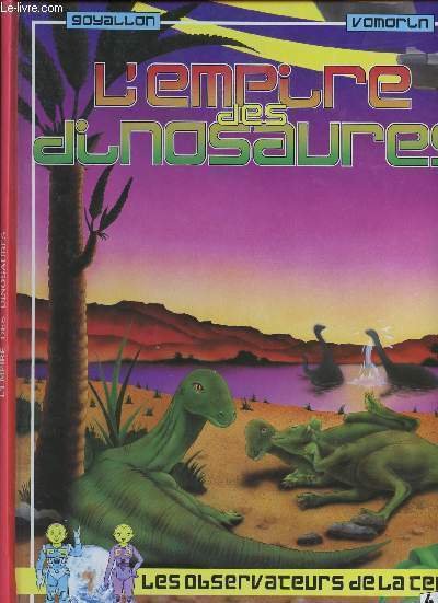 L'EMPIRE DES DINOSAURES - VOLUME 4 : LE MESOZOIQUE (ERE …