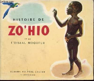 Histoire de Zo'Hio et de l'oiseau moqueur / Collection P�re …