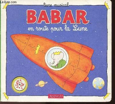 LIVRE MUSICAL BABAR EN ROUTE POUR LA LUNE.