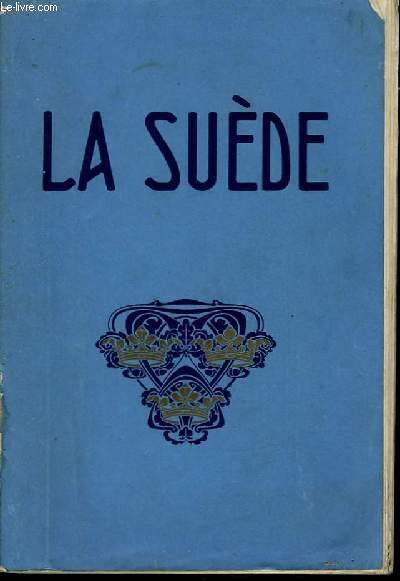 La Suède. Son peuple et son industrie. TOME I et …