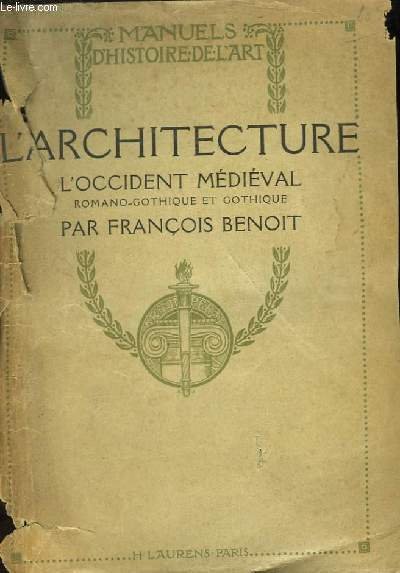 L'Architecture, l'Occident Médiéval Romano-Gothique et Gothique.