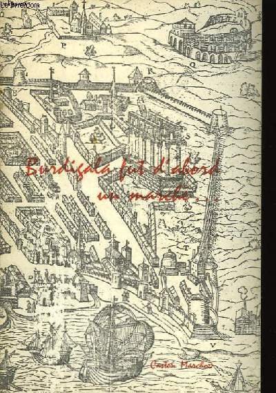 Burdigala fut d'abord un marché .