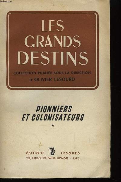 Les Grands Destins. Pionniers et Colonisateurs