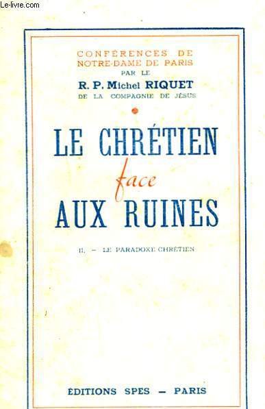 Le Chrétien Face aux Ruines. N°II : Le paradoxe chrétien.