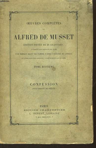 Oeuvres complètes de Musset. TOME 8. Confession d'un Enfant du …