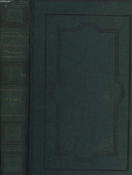 Histoire-Musée de la République Française. En 2 Tomes.