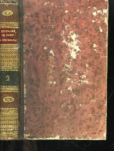 Itinéraire de Paris à Jérusalem et de Jérusalem à Paris. TOME 2nd