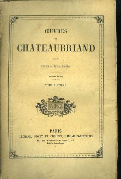 Oeuvres de Chateaubriand. TOME 8ème : Itinéraire de Paris à Jérusalem - Mélanges Littéraires.