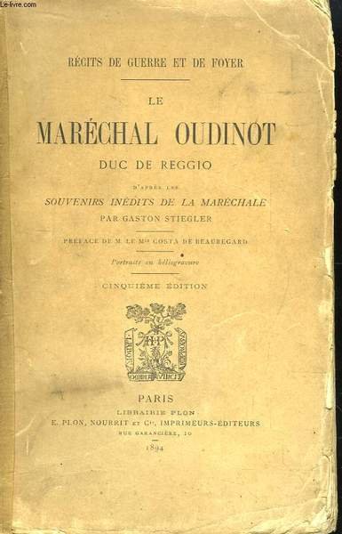 Le Maréchal Oudinot Duc de Reggio, d'aprés les souvenirs de la Maréchale.