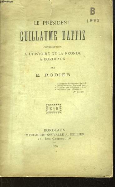 Le Président Guillaume Daffiz. Contribution à l'Histoire de la Fronde …