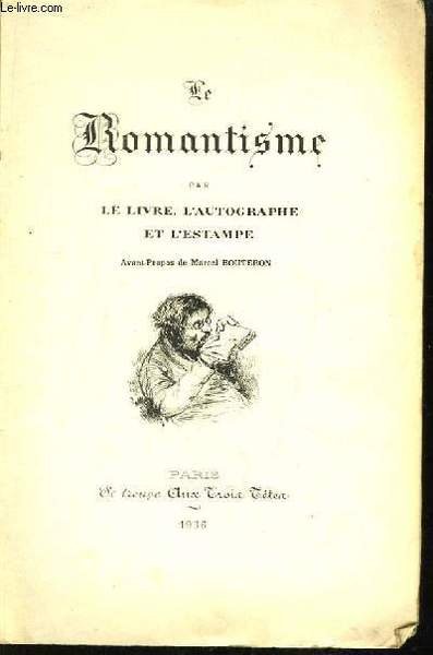 Le Romantisme par le Livre, l'Autographe et l'Estampe.