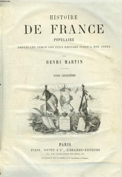 Histoire de France Populaire, depuis les temps les plus reculés jusqu'à nos jours. En 5 TOMES