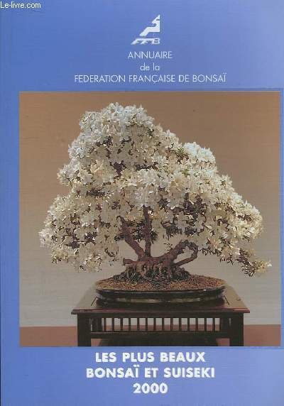Les Plus Beaux Bonsai et Suiseki 2000. Annuaire de la …