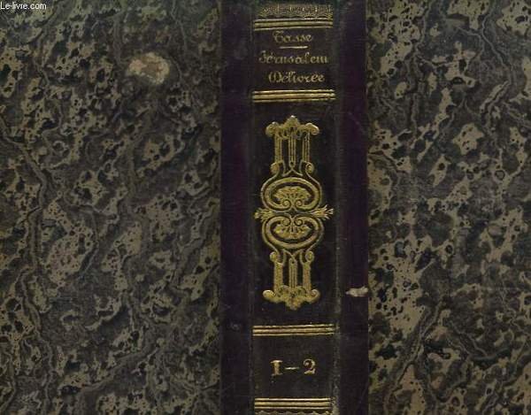 La Jérusalem Délivrée. 2 Tomes en un seul volume.