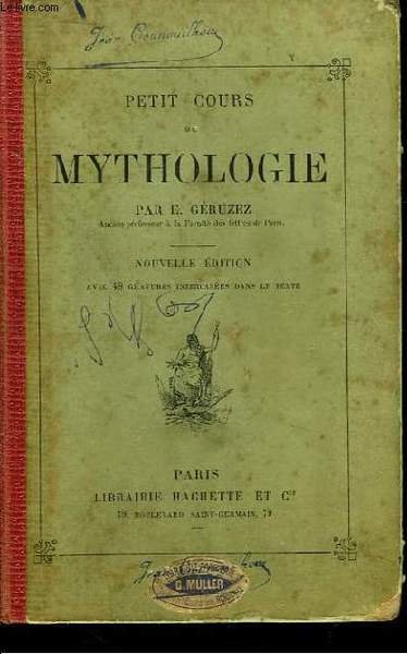 Petit Cours de Mythologie contenant la mythologie des grecs et …