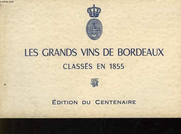 Les Grands Vins de Bordeaux, classés en 1855. Edition du …