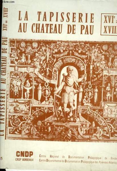 La Tapisserie au Château de Pau - XVIe au XVIIIe.