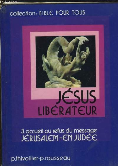 Jésus Libérateur. 3e partie : Accueil ou refus du message. Jérusalem en Judée.