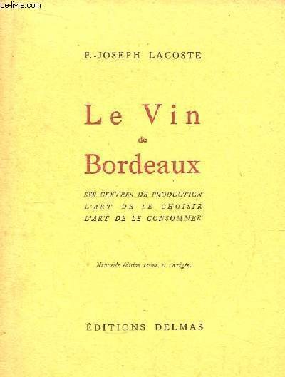Le Vin de Bordeaux. Ses centres de production, L'art de …