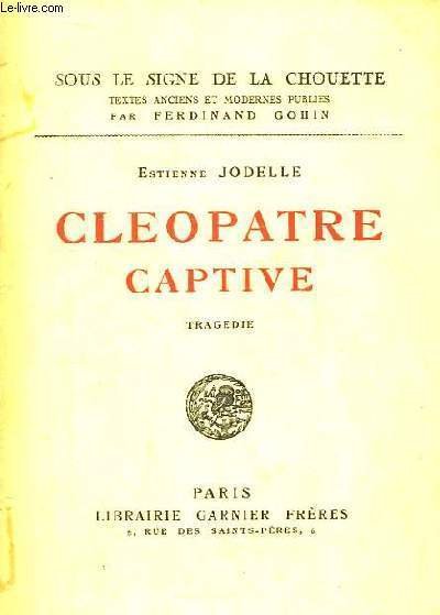 Cléopatre Captive. Tragédie.