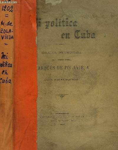 Mi Politica en Cuba. Relacion Documentada de Mi Politica en …