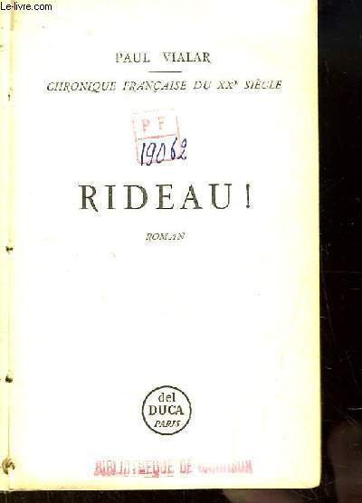 Rideau ! Chronique Française du XXe siècle. Roman.