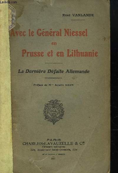 Avec le Général Niessel en Prusse et en Lithuanie. La …