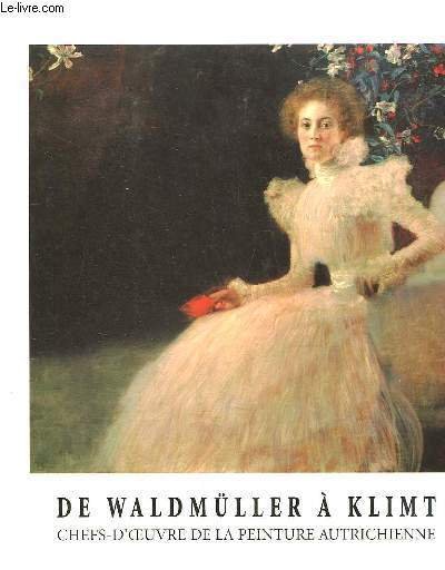De Waldmüller à Klimt. Chefs d'Oeuvre de la Peinture Autrichienne. …
