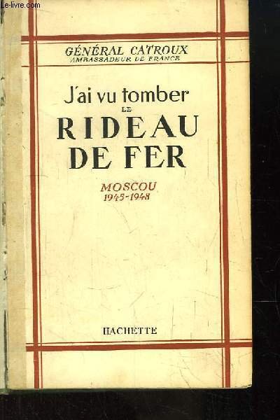 J'ai vu tomber le rideau de fer. Moscou 1945 - …