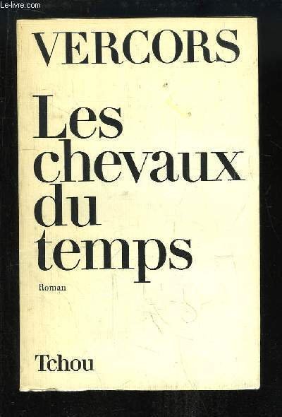 Les chevaux du temps. Roman