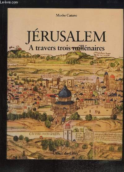 Jérusalem à travers 3 millénaires