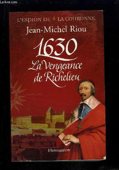 1630. La Vengeance de Richelieu