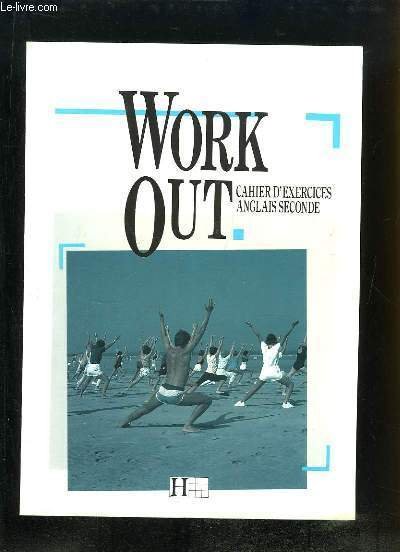 Work Out. Cahier d'exercices, Anglais Seconde.