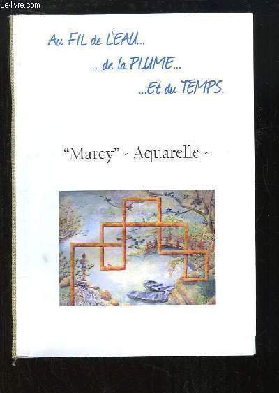 "Marcy" Aquarelles. Au fil de l'Eau. de la Plume .Et …