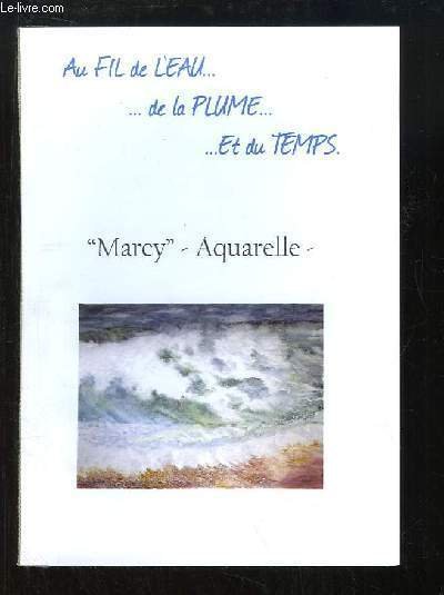 "Marcy" Aquarelles. Au fil de l'Eau. de la Plume .Et …