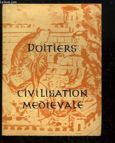Poitiers, civilisation médiévale. Centre d'Etudes Supérieures de Civilisation Médiévale.